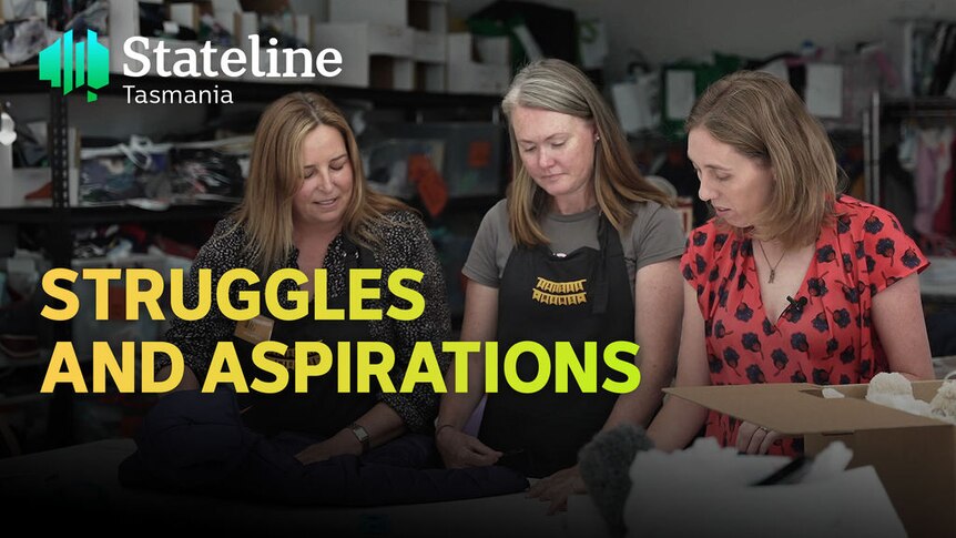 Stateline Tasmania, Struggles and Aspirations: Three women work at a bench.