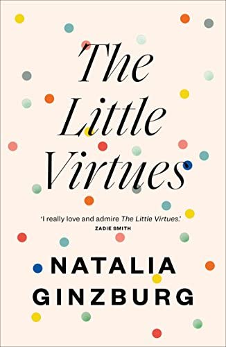 The book cover of  Little Virtues by Natalia Ginzburg, the title and author in black on a pale background with dots of colour