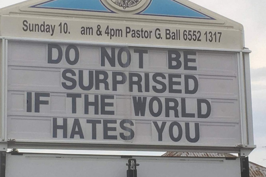 A sign outside a Taree church which says, "Do not be surprised if the world hates you"