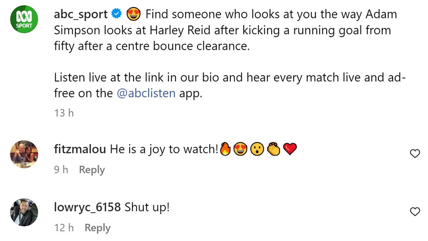 Two comments under Harley Reid's goal of the year contender post: "He is a joy to watch!" and "Shut up!"