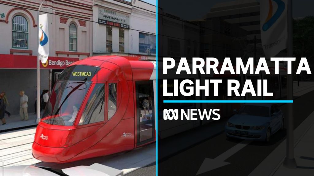 NSW Government to push ahead with Parramatta Light Rail project - ABC News