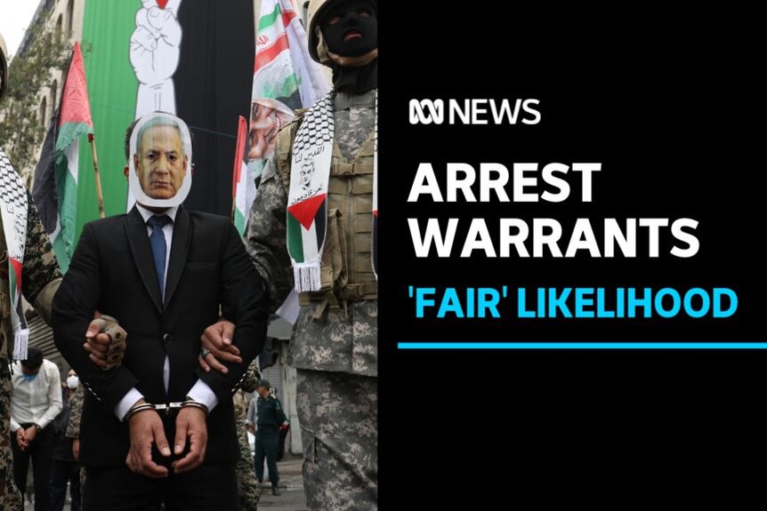 Arrest Warrants, 'Fair' Likelihood: A person in a suit and mask of Benjamin Netanyahu is lead in handcuffs by men in camouflage.