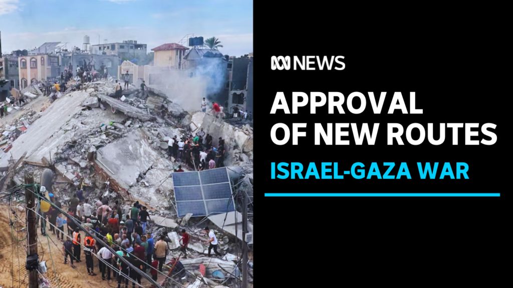 Israel approves opening of three humanitarian routes to Gaza - ABC News