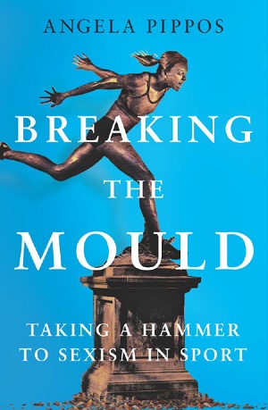Book cover of Breaking The Mould, by Angela Pippos.