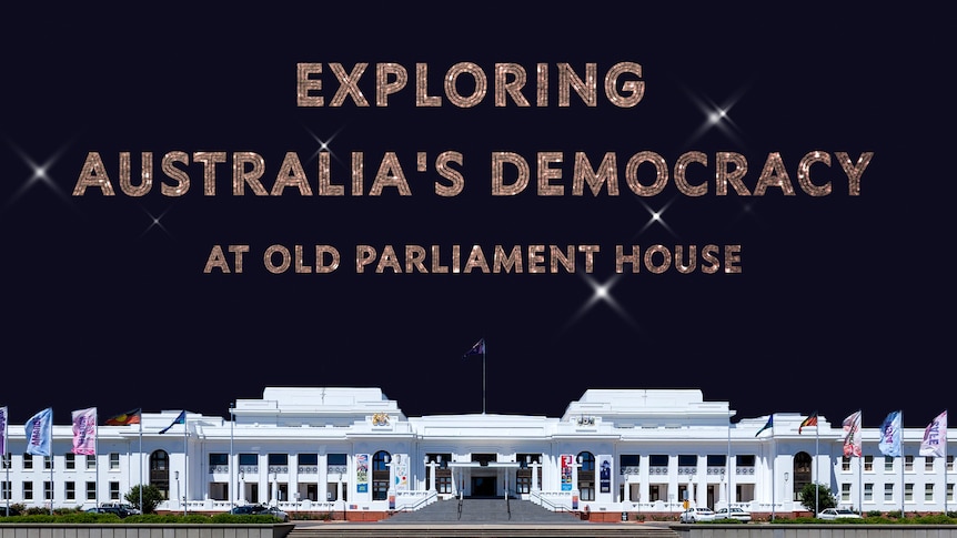 Graphic image of Old Parliament House with text overlay 'Exploring Australia's Democracy at Old Parliament House'
