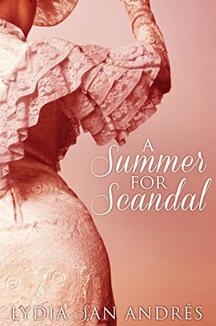 The book cover of A Summer For Scandal by Lydia San Andres, a woman in early 20th century dress