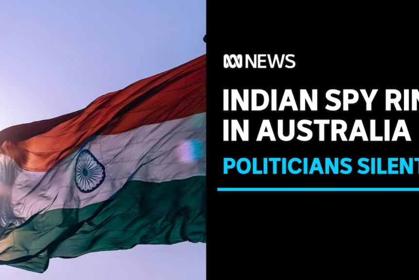 Indian Spy Ring in Australia, Politicians Silent: An Indian flag against the sun in a blue sky.