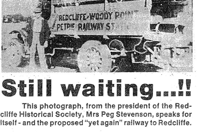 An article, date unknown, on the long wait for a train line to Redcliffe peninsula.