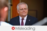 Scott Morrison at a press conference tight head shot. Verdict is "misleading" with a red cross