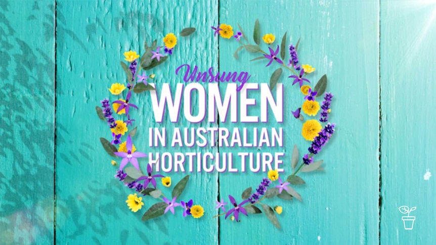 Turquoise board with graphic 'Unsung Women in Australian Horticulture'