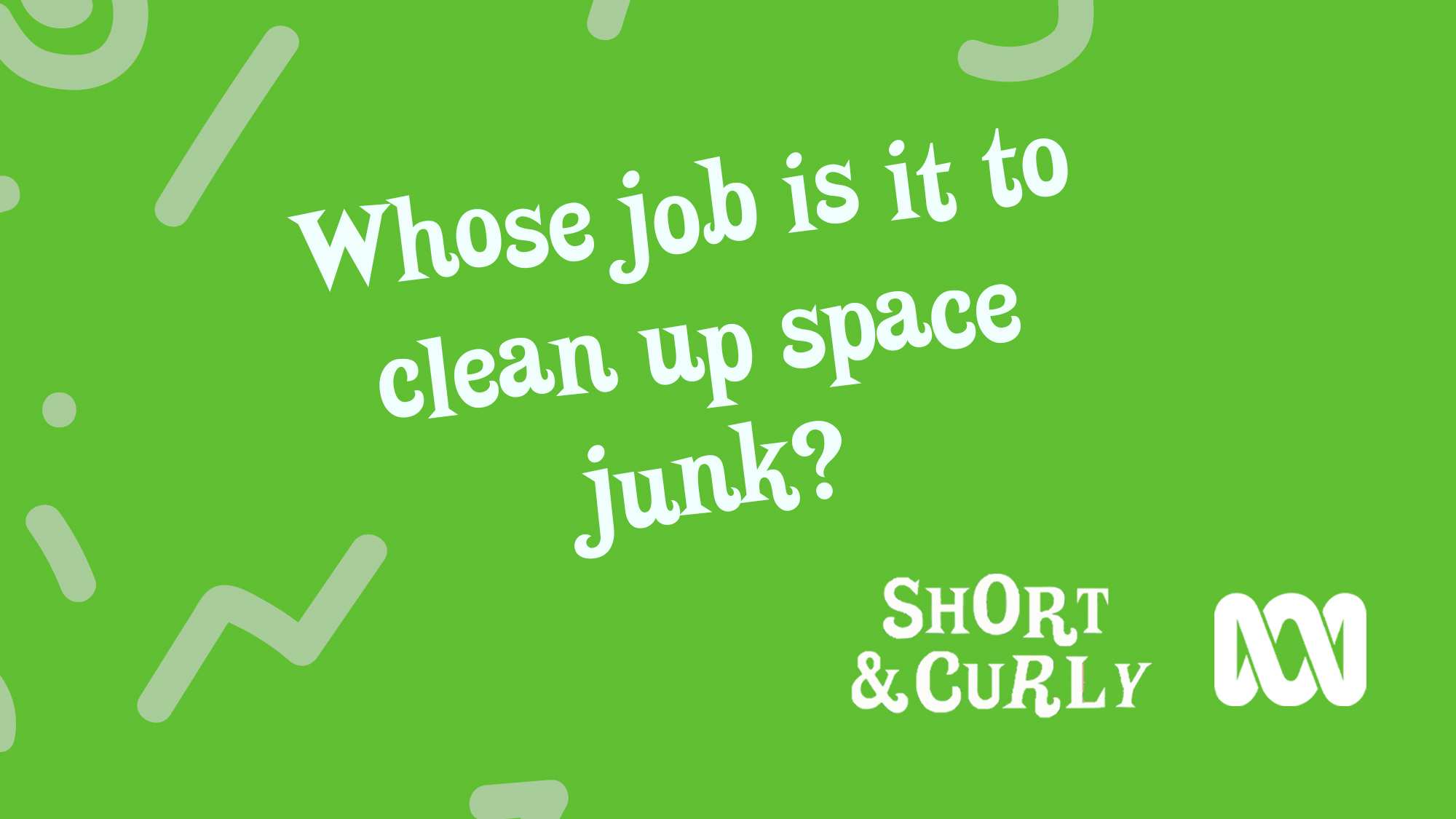 Whose job is it to clean up space junk?
