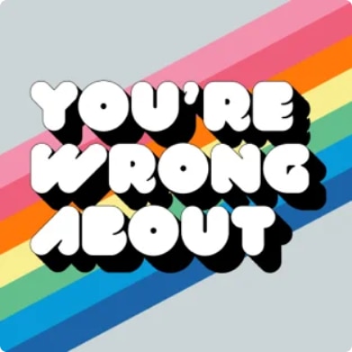 You're Wrong About podcast logo. The title appears in a 1970s style bubble-font on top of a rainbow strip.