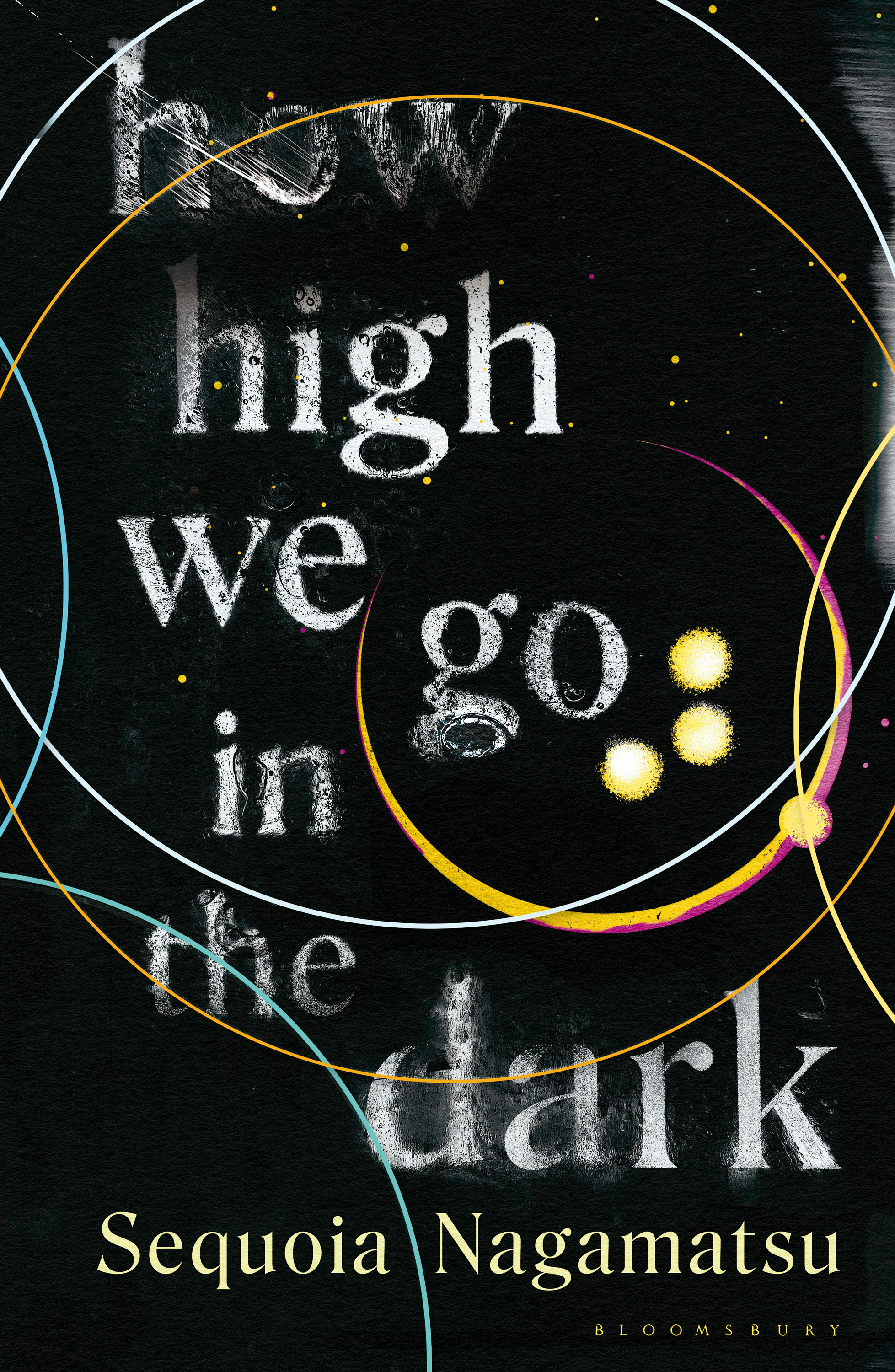 The book cover of How High We Go in the Dark by Sequoia Nagamatsu is black, with coloured circles drawn in different places