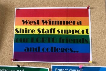 A Rainbow flag with the words West Wimmera Shire staff support our LGBTQ friends and colleges.