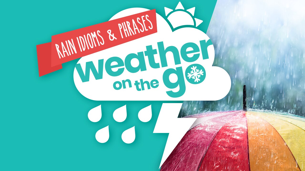 Weather On The Go Rain Idioms And Phrases Abc Education