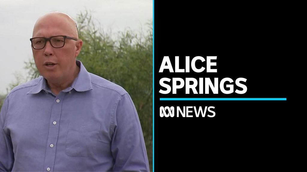 Peter Dutton critical of the government's response in Alice Springs ...