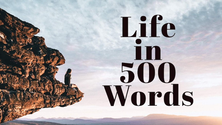 Life in 500 words