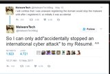 Screenshot of tweet by @MalwareTechBlog  "So I can only add "accidentally stopped an international cyber attack" to my Resume."