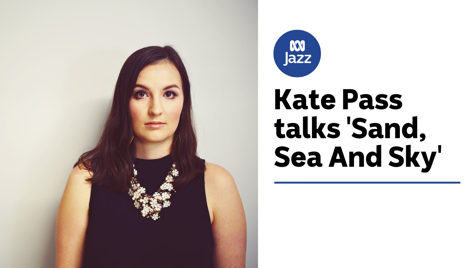 Kate Pass Talks 'Sand, Sea And Sky Suite' - ABC Jazz