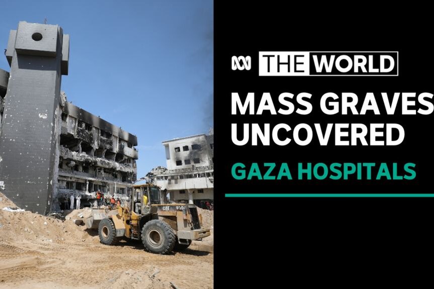 Mass Graves Uncovered, Gaza Hospitals: An earth moving vehicle approaches the bombed out shell of a building.