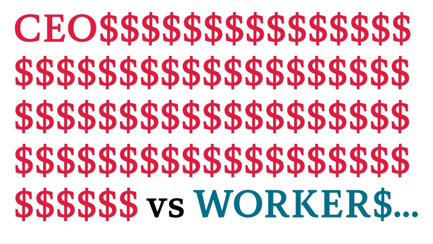 CEOs has the S replaced with 78 $ signs and the word WORKERS has the S replaced with a $ sign to contrast pay disparity.