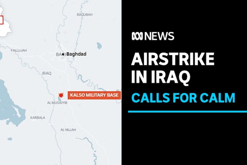 Airstrike in Iraq, Calls for Calm: A map of Iraq with the location of a military base highlighted in red.