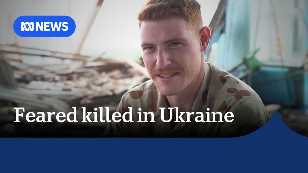 Australian labourer Caleb List feared dead in Ukraine - ABC News