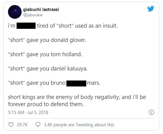 tweet: i'm tired of short used as an insult. short gave you donald glover. short gave you tom holland. short gave you bruno mars