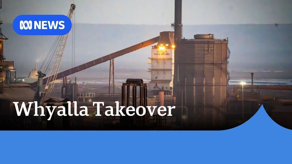 Commonwealth and SA stump up billions for Whyalla steelworks - ABC News