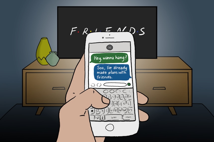 "Soz, I've already made plans with Friends": Illustration of someone cancelling plans with friends.