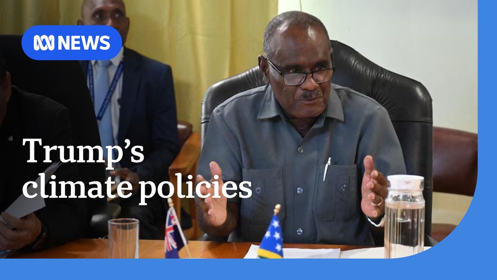 Trump's climate policies. Solomon Islands prime minister speaking
