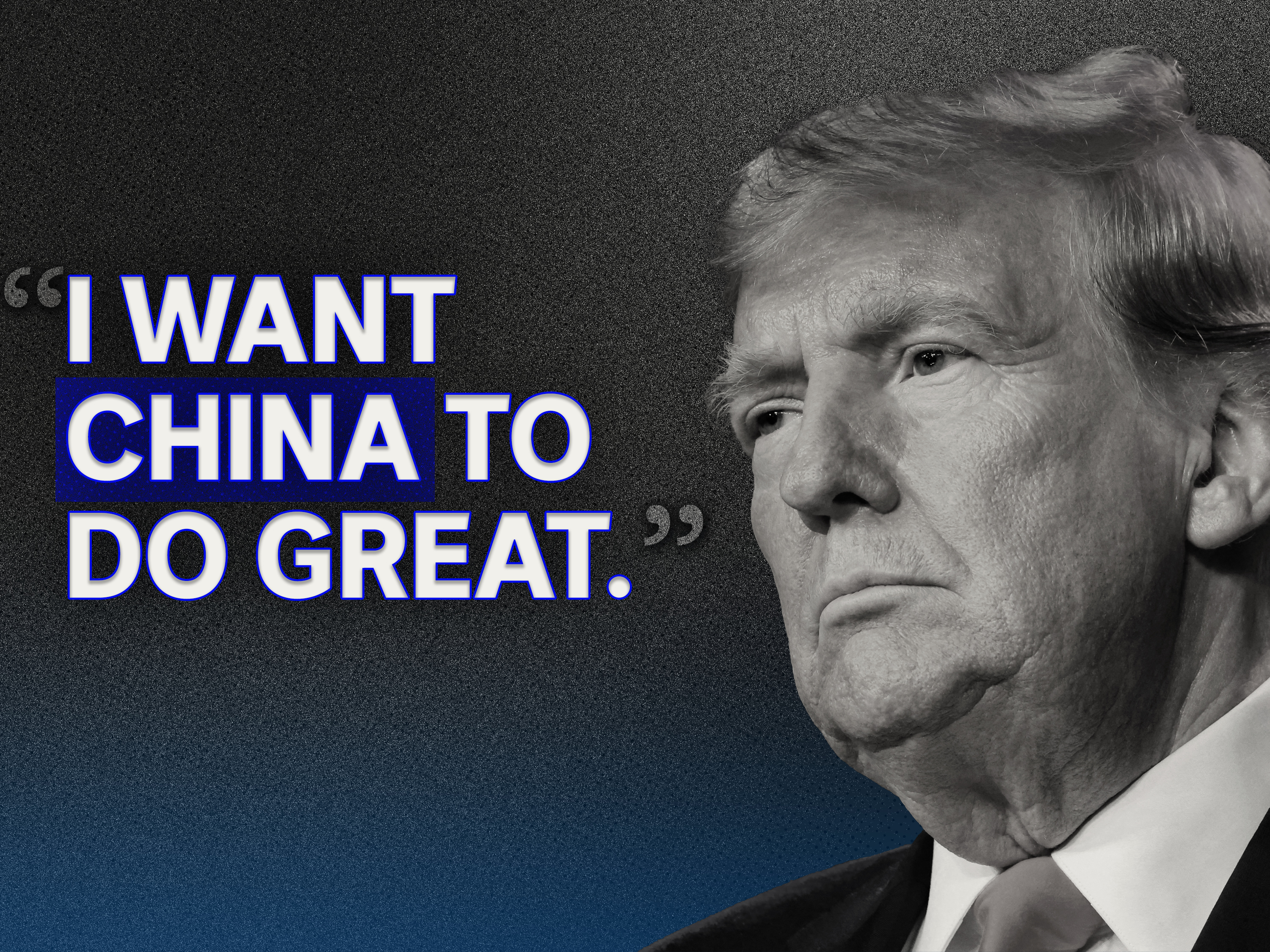 Donald Trump pictured with the words: I want China to do great.