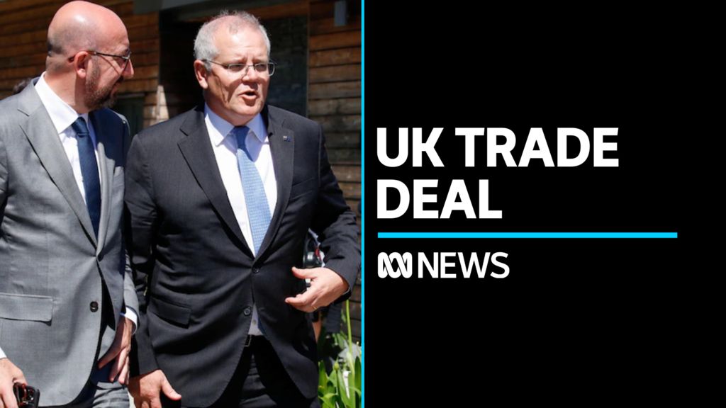 Australia and UK agree to UK free trade deal - ABC News
