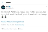 Tweet saying: "Hi internet, ASIO here. I spy a new Twitter account. We thought it would be fun if you followed us for a change."