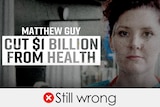 A dark graphic featuring a women looking at the camera and bold text that reads Matthew Guy: Cut $1 Billion From Health