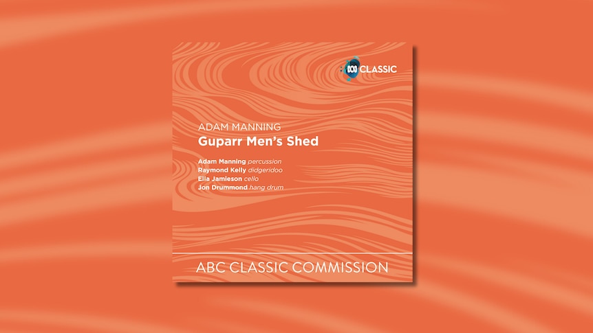 Orange album cover with text "Adam Manning Guppar Men's Shed", artist details and "ABC Classic Commission"