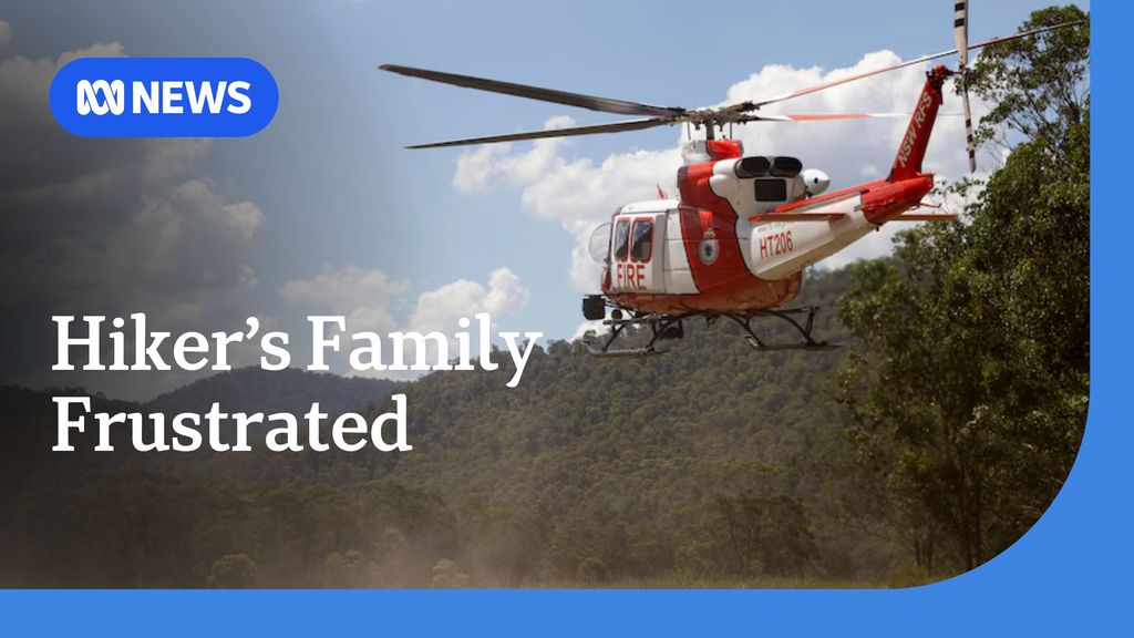 ABC News NSW: Family of missing hiker frustrated with search efforts in ...