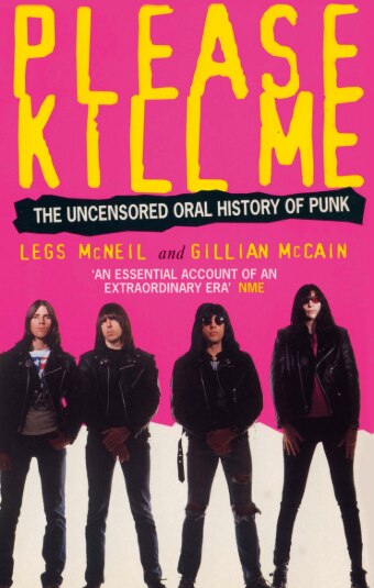 The front cover of the book Please Kill Me: The Uncensored Oral History of Punk by Legs McNeil and Gillian McCain.