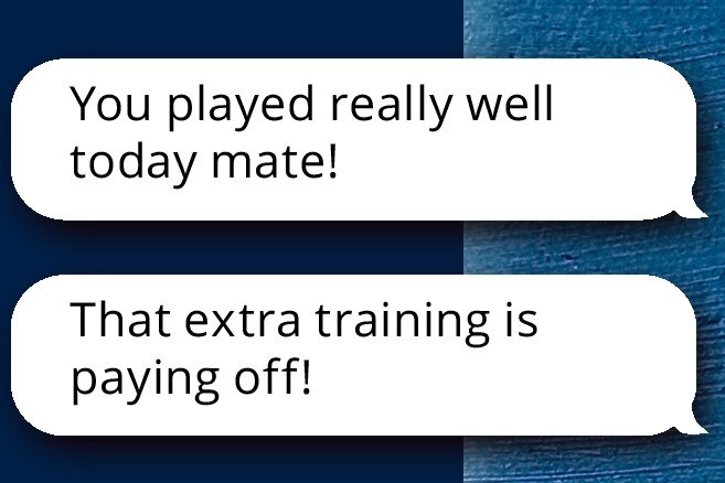 Two text bubbles with messages like "You played really well today mate!"
