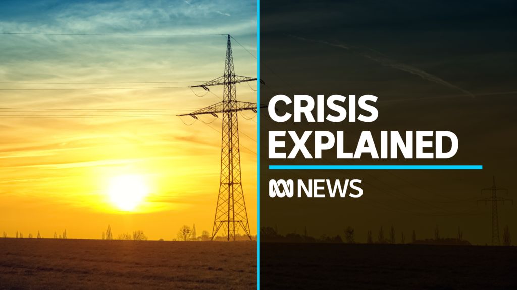 The ever-deepening crisis in Australia's energy grid - ABC News