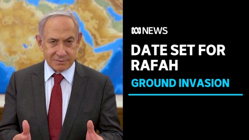 date set for rafah ground invasion, benjamin netanyahu