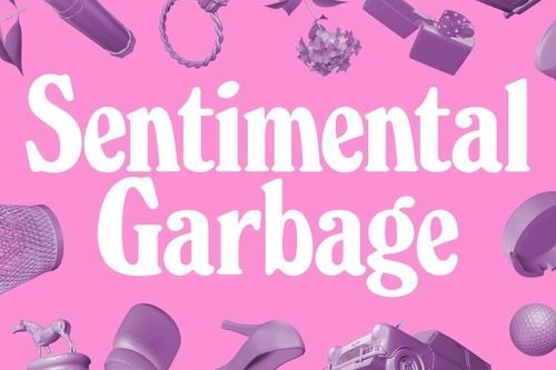 Text that says "sentimental garbage"