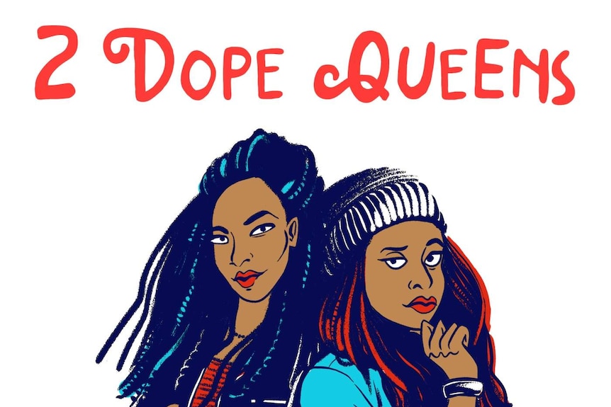 A picture of two women with the words 2 Dope Queens above them.
