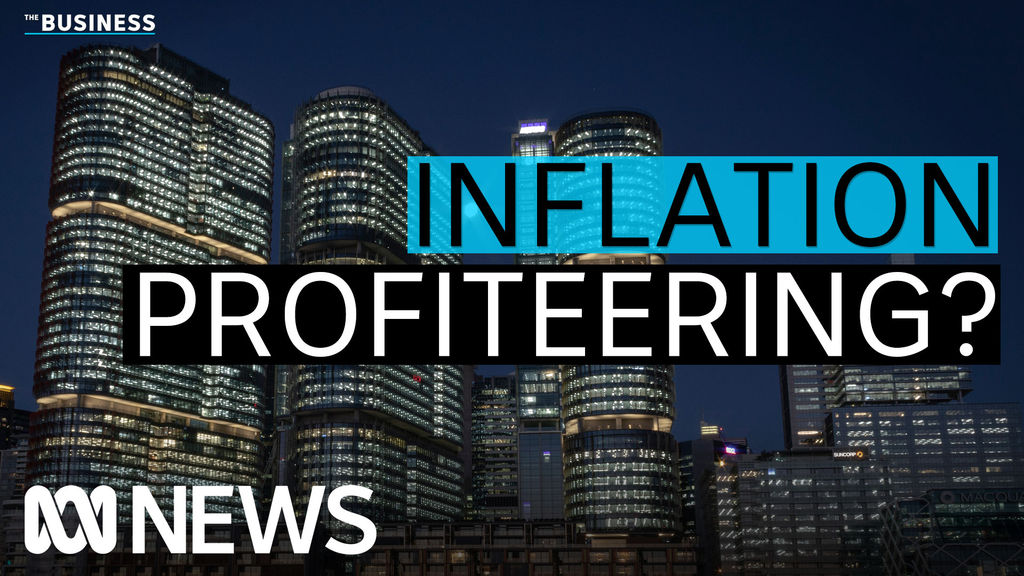 Is corporate Australia profiteering off high inflation? - ABC News