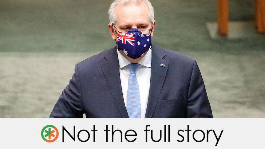 Scott Morrison walking in the House of Representatives wearing an Australian flag mask. Verdict is "not the full story"
