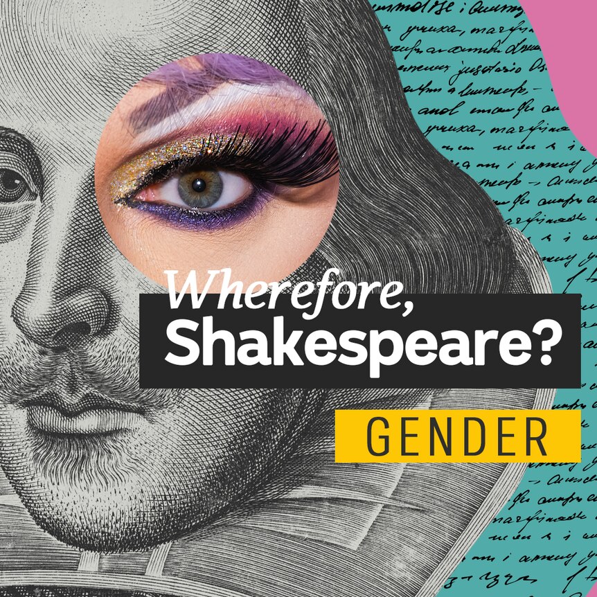 A composite image of William Shakespeare with a heavily made-up eye. The text 'Wherefore, Shakespeare? Gender' is superimposed.