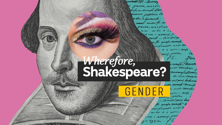 A composite image of William Shakespeare with a heavily made-up eye. The text 'Wherefore, Shakespeare? Gender' is superimposed.