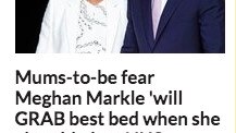 Headline reads "Mums-to-be fear Meghan Markle 'will GRAB best bed when she gives birth at NHS hospital"