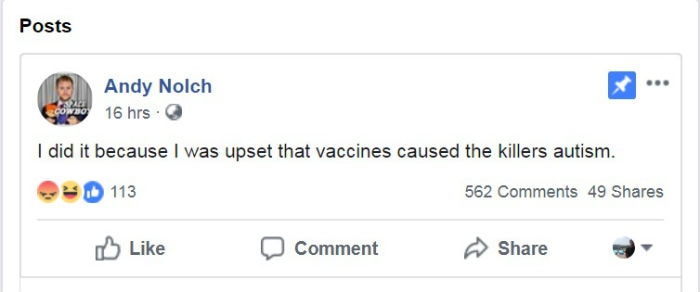 A post on Andy Nolch's Facebook page reads: "I did it because I was upset that vaccines caused the killers autism".