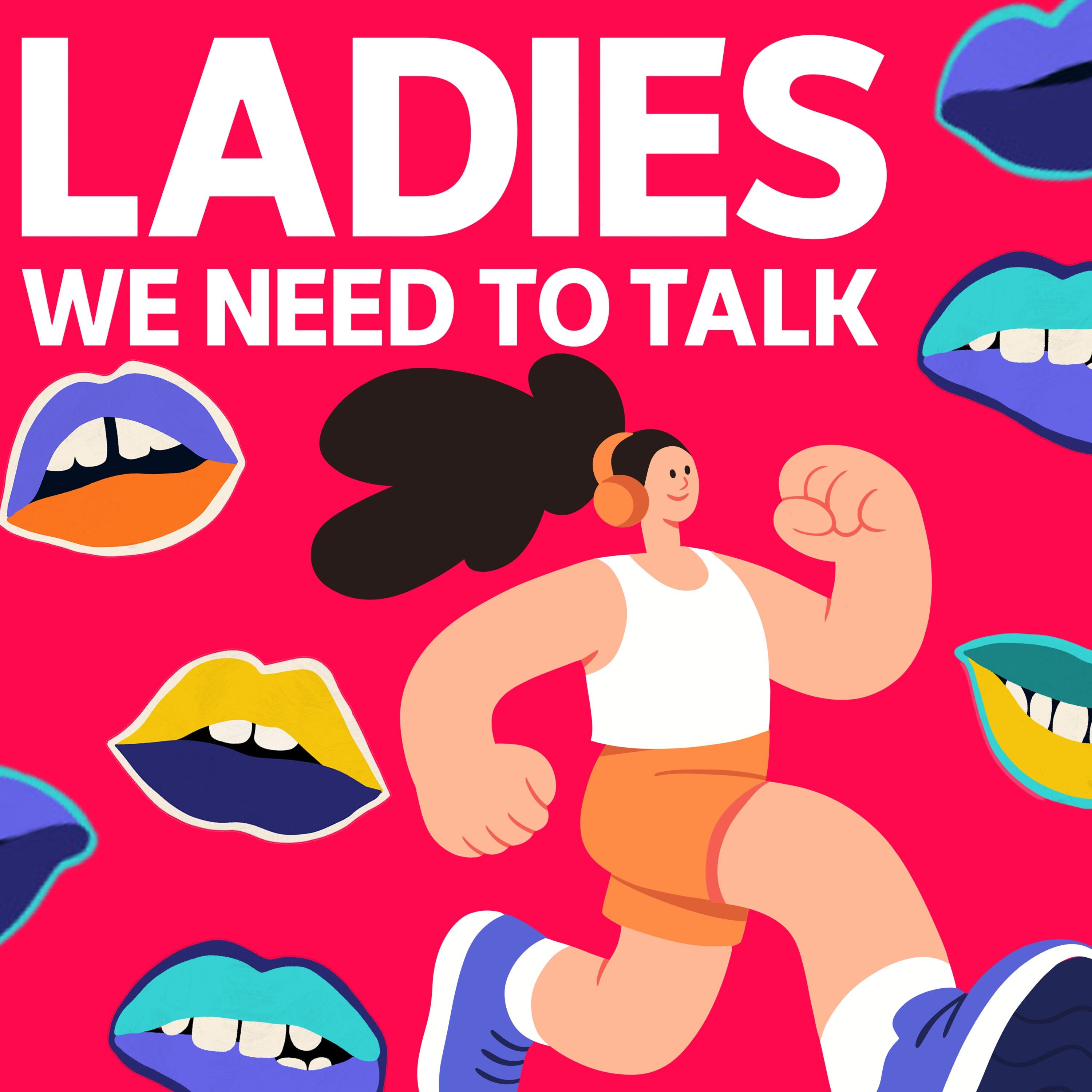 Podcast artwork for Ladies We Need to Talk: illustrations of lips and a women running against a red background